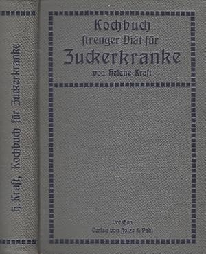 Kochbuch strenger Diät für Zuckerkranke. Bearbeitet von Frau Helene Kraft nach Anweisung von Sani...