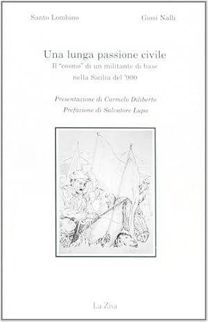 Seller image for Una lunga passione civile. Il cosmo di un militante di base nella Sicilia del '900. for sale by FIRENZELIBRI SRL