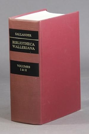 Imagen del vendedor de Bibliotheca Walleriana: A Catalogue of the Erik Waller Collection. The books illustrating the history of Medicine and Science collected by Erik Waller and bequethed to the Library of the Royal University of Uppsala. a la venta por FIRENZELIBRI SRL