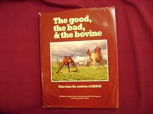 Seller image for The Good, the Bad, & the Bovine. Tales from the Archives of Range. for sale by BookMine