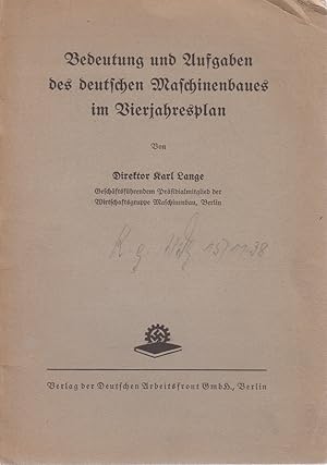 Bedeutung und Aufgaben des deutschen Maschinenbaus im Vierteljahresplan. Von Direktor Karl Lange,...