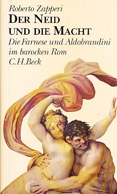 Bild des Verkufers fr Der Neid und die Macht : die Farnese und Aldobrandini im barocken Rom. Aus dem Ital. von Ingeborg Walter. zum Verkauf von Fundus-Online GbR Borkert Schwarz Zerfa