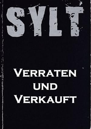 Image du vendeur pour Sylt - verraten und verkauft. mis en vente par Fundus-Online GbR Borkert Schwarz Zerfa