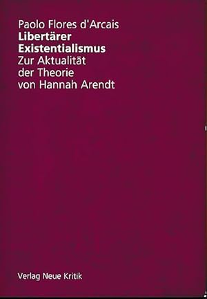 Seller image for Libertrer Existenzialismus. Zur Aktualitt der Theorie von Hannah Arendt. Aus dem Ital. von Ulrich Hausmann for sale by Fundus-Online GbR Borkert Schwarz Zerfa