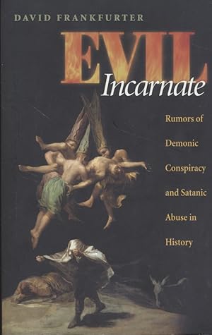 Image du vendeur pour Evil Incarnate: Rumors of Demonic Conspiracy and Satanic Abuse in History. mis en vente par Fundus-Online GbR Borkert Schwarz Zerfa