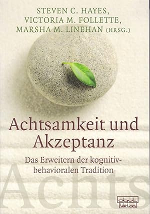 Seller image for Achtsamkeit und Akzeptanz. Das Erweitern der kognitiv-behavioralen Tradition. for sale by Fundus-Online GbR Borkert Schwarz Zerfa