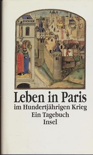 Leben in Paris im Hundertjährigen Krieg: ein Tagebuch. [aus dem Franz. übers. von. Nachw. von Ral...