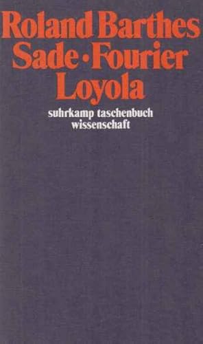 Bild des Verkufers fr Sade, Fourier, Loyola. bers. von Maren Sell u. Jrgen Hoch / Suhrkamp-Taschenbuch Wissenschaft ; 585. zum Verkauf von Fundus-Online GbR Borkert Schwarz Zerfa