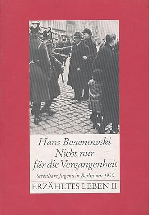 Nicht nur für die Vergangenheit : streitbare Jugend in Berlin um 1930. Erzähltes Leben 2.