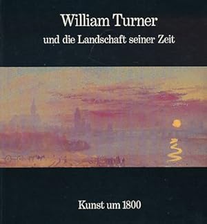 Bild des Verkufers fr William Turner und die Landschaft seiner Zeit : Hamburger Kunsthalle. zum Verkauf von Fundus-Online GbR Borkert Schwarz Zerfa