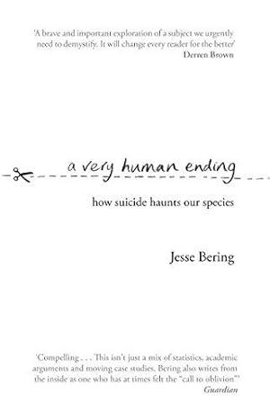 Bild des Verkufers fr A Very Human Ending: How suicide haunts our species zum Verkauf von WeBuyBooks