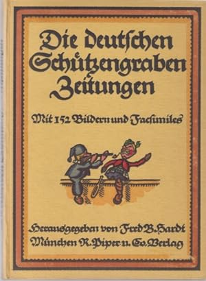 Bild des Verkufers fr Die deutschen Schtzengraben- und Soldatenzeitungen. Mit 152 Bildern und Faksimiles und einem bibliographischen Anhang. 1. - 10.Tsd. Kulturdokumente zum Weltkrieg; hrsg. von Fred B. Hardt; erster Band. zum Verkauf von Fundus-Online GbR Borkert Schwarz Zerfa