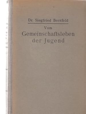 Vom Gemeinschaftsleben der Jugend. Beiträge zur Jugendforschung. Hrsg. von Dr. Siegfried Bernfeld...