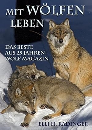 Bild des Verkufers fr Mit Wlfen leben: Das Beste aus 25 Jahren Wolf Magazin zum Verkauf von Antiquariat Mander Quell