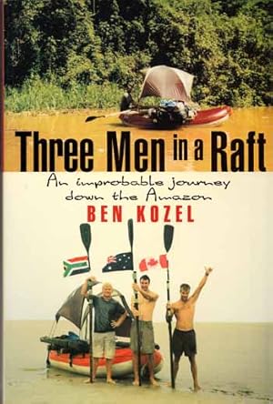 Seller image for Three Men in a Raft. An Improbable Journey down the Amazon for sale by Adelaide Booksellers