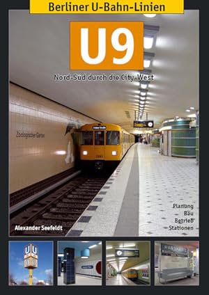 Bild des Verkufers fr Berliner U-Bahn-Linien: U9: Nord-Sd durch die City-West Nord-Sd durch die City-West zum Verkauf von Antiquariat Mander Quell