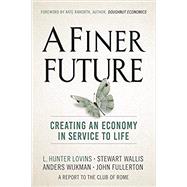 Bild des Verkufers fr A Finer Future: Creating an Economy in Service to Life zum Verkauf von eCampus