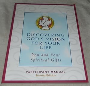 Seller image for Discovering God's Vision For Your Life You and Your Spiritual Gifts Participant Manual for sale by Pheonix Books and Collectibles