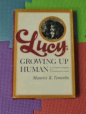 Lucy: Growing Up Human : A Chimpanzee Daughter in a Psychotherapist's Family