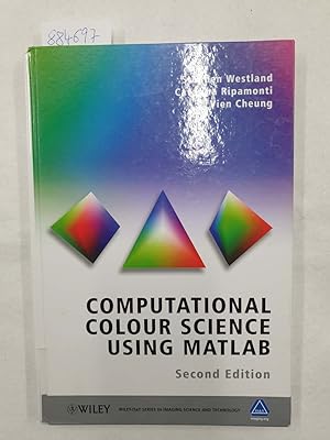 Immagine del venditore per Computational Colour Science Using MATLAB: A Practical Approach (Wiley-IS&T Series in Imaging Science and Technology) venduto da Versand-Antiquariat Konrad von Agris e.K.