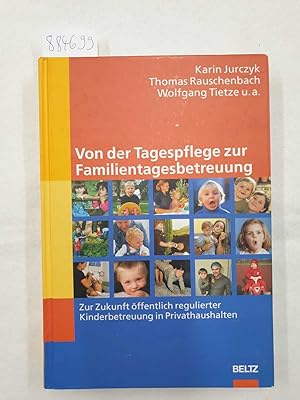 Von der Tagespflege zur Familientagesbetreuung : (Zur Zukunft öffentlich regulierter Kinderbetreu...