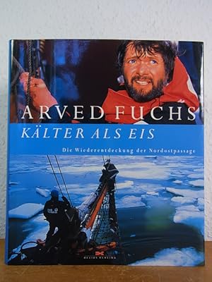 Kälter als Eis. Die Wiederentdeckung der Nordostpassage [signiert von Arved Fuchs]