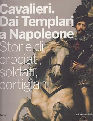 Immagine del venditore per Cavalieri. Dai Templari a Napoleone. Storie di crociati, soldati, cortigiani venduto da Arca dei libri di Lorenzo Casi