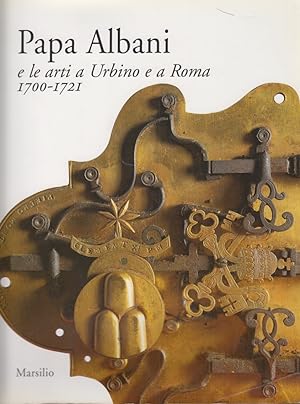 Imagen del vendedor de Papa Alani e le arti a Urbino e a Roma 1700-1721 a la venta por Arca dei libri di Lorenzo Casi