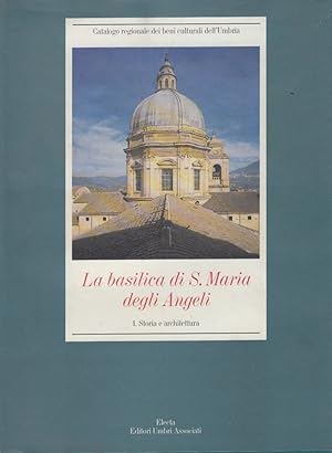 Bild des Verkufers fr La basilica di S. Maria degli Angeli. 1. Storia e architettura zum Verkauf von Arca dei libri di Lorenzo Casi