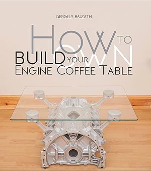 Bild des Verkufers fr How to Build Your Own Engine Coffee Table zum Verkauf von moluna