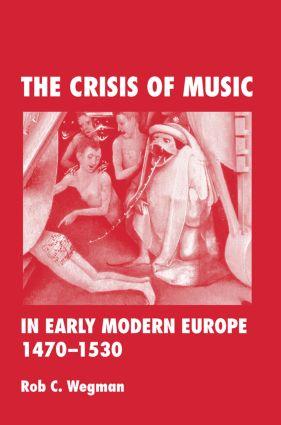 Image du vendeur pour Wegman, R: Crisis of Music in Early Modern Europe, 1470--153 mis en vente par moluna