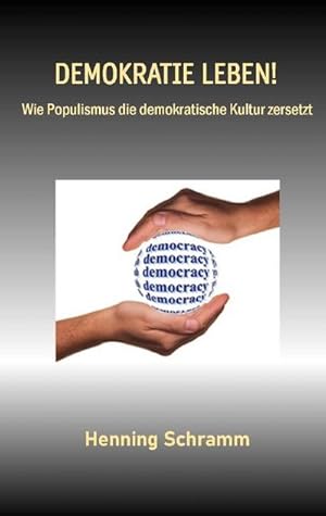 Bild des Verkufers fr Demokratie leben! : Wie Populismus die demokratische Kultur zersetzt zum Verkauf von Smartbuy