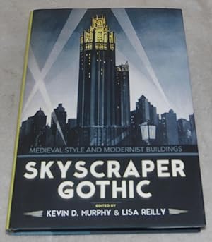 Seller image for Skyscraper Gothic: Medieval Style and Modernist Buildings for sale by Pheonix Books and Collectibles