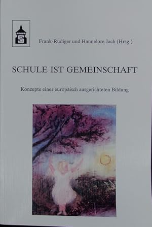 Seller image for Schule ist Gemeinschaft. Konzepte einer europisch ausgerichteten Bildung. for sale by Antiquariat Bookfarm