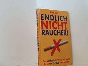 Bild des Verkufers fr Endlich Nichtraucher! Der einfachste Weg, mit dem Rauchen Schlu zu machen. Aus dem Englischen von Ingeborg Andreas-Hoole. zum Verkauf von Book Broker