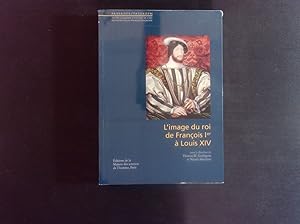 Bild des Verkufers fr L' image du roi de Franois Ier  Louis XIV. zum Verkauf von Antiquariat Bookfarm