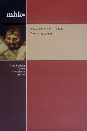 Bild des Verkufers fr Anatomie eines Zweikampfs. Hans Baldung Grien: Herkules & Antus. zum Verkauf von Antiquariat Bookfarm