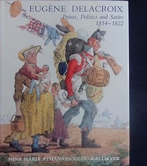 Bild des Verkufers fr Eugne Delacroix. Prints, politics and satire; 1814 - 1822. zum Verkauf von Antiquariat Bookfarm