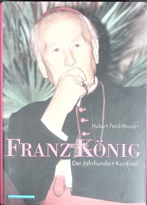 Image du vendeur pour Franz Knig. Der Jahrhundert-Kardinal. mis en vente par Antiquariat Bookfarm