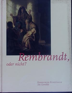 Bild des Verkufers fr Rembrandt, oder nicht? Erschienen anllich der Ausstellung in der Hamburger Kunsthalle vom 15. Oktober 2000 bis 21. Januar 2001. zum Verkauf von Antiquariat Bookfarm