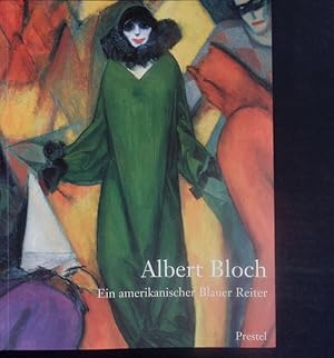 Immagine del venditore per Albert Bloch. Ein amerikanischer Blauer Reiter ; [anlsslich der Ausstellung in der Stdtischen Galerie im Lenbachhaus, Mnchen, vom 16. April bis 29. Juni 1997, im Nelson-Atkins-Museum of Art, Kansas City, Missouri, vom 26. Jan. bis 16. Mrz 1997, und im Delaware Art Museum, Wilmington, vom 3. Okt. bis 7. Dez. 1997. venduto da Antiquariat Bookfarm