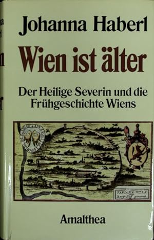 Bild des Verkufers fr Wien ist lter. Der Heilige Severin und die Frhgeschichte Wiens. zum Verkauf von Antiquariat Bookfarm