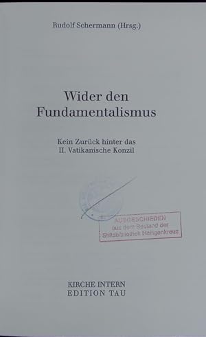 Bild des Verkufers fr Wider den Fundamentalismus. Kein Zurck hinter das II. Vatikanische Konzil. zum Verkauf von Antiquariat Bookfarm