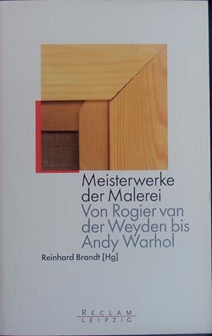 Image du vendeur pour Meisterwerke der Malerei. Von Rogier van der Weyden bis Andy Warhol. mis en vente par Antiquariat Bookfarm