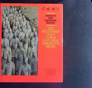 Jenseits der großen Mauer. Der erste Kaiser von China und seine Terrakotta-Armee ; [Museum am Ost...