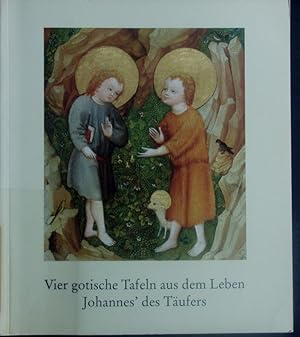 Bild des Verkufers fr Vier gotische Tafeln aus dem Leben Johannes' des Tufers. zum Verkauf von Antiquariat Bookfarm