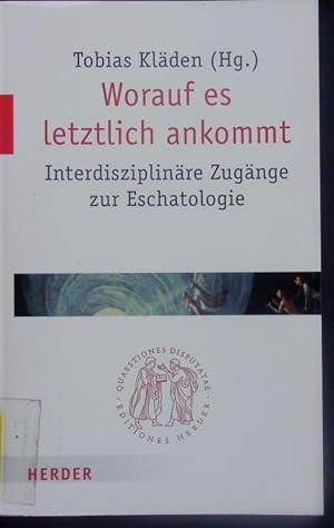 Immagine del venditore per Worauf es letztlich ankommt. Interdisziplinre Zugnge zur Eschatologie. venduto da Antiquariat Bookfarm