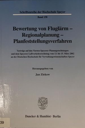 Seller image for Bewertung von Fluglrm - Regionalplanung - Planfeststellungsverfahren. Vortrge auf den Vierten Speyerer Planungsrechtstagen und dem Speyerer Luftverkehrsrechtstag vom 13. bis 15. Mrz 2002 an der Deutschen Hochschule fr Verwaltungswissenschaften Speyer. for sale by Antiquariat Bookfarm