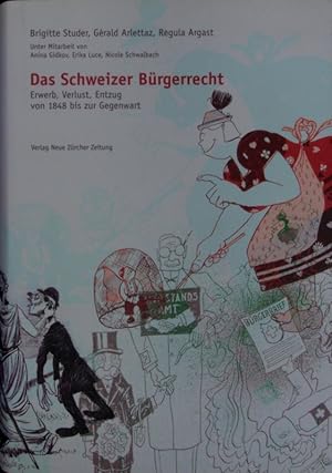 Bild des Verkäufers für Das Schweizer Bürgerrecht. Erwerb, Verlust, Entzug von 1848 bis zur Gegenwart. zum Verkauf von Antiquariat Bookfarm
