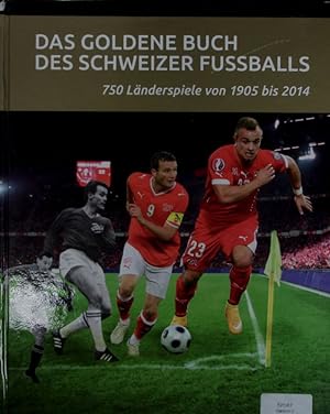 Imagen del vendedor de Das goldene Buch des Schweizer Fussballs. 750 Lnderspiele von 1905 bis 2014. a la venta por Antiquariat Bookfarm